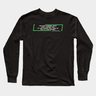 EP5 - MY - Trained - Quote Long Sleeve T-Shirt